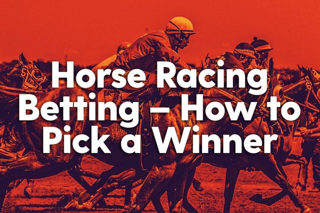 Horse Racing Betting: How to Pick a Winner