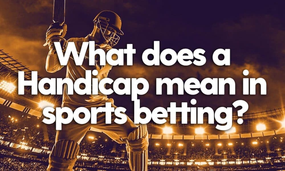 What does a Handicap mean in sports betting?